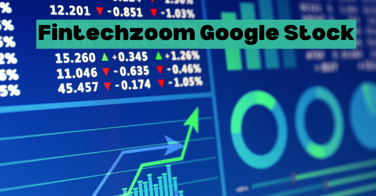 Exploring Fintechzoom Google Stock Growth Trajectory